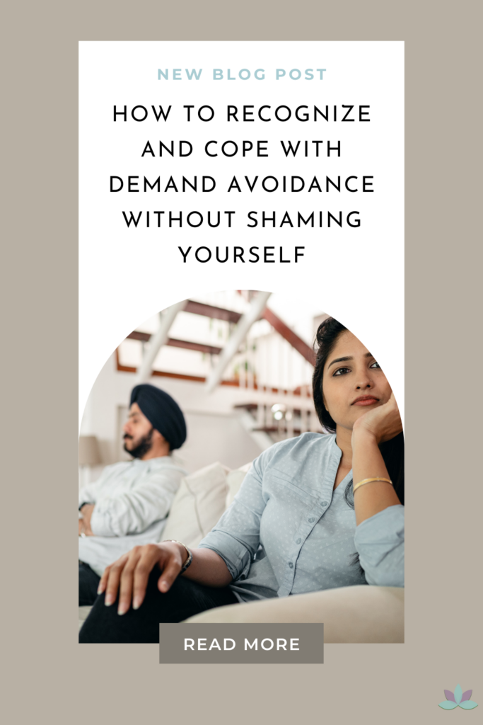 How to Recognize and Cope with Demand Avoidance Without Shaming Yourself