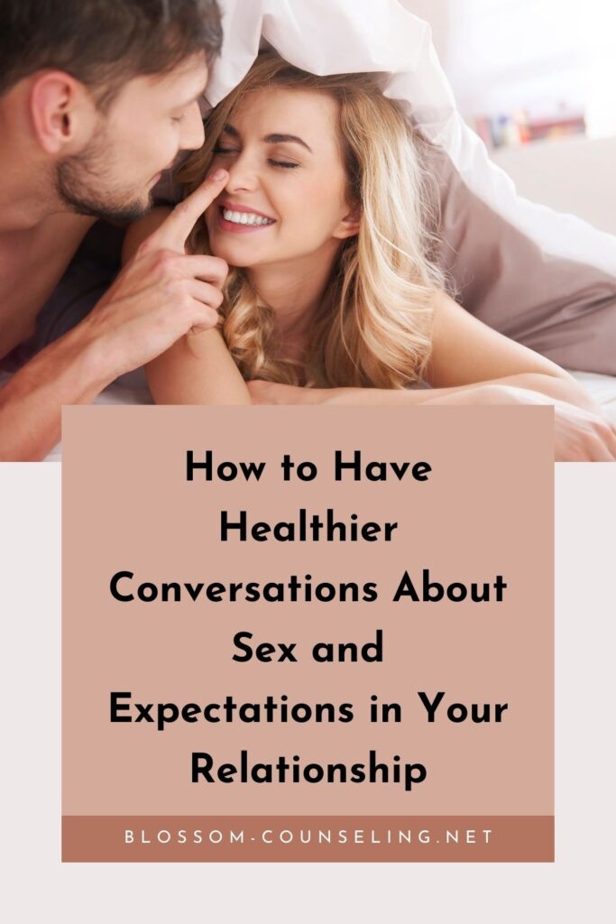 How to Have Healthier Conversations About Sex and Expectations in Your Relationship